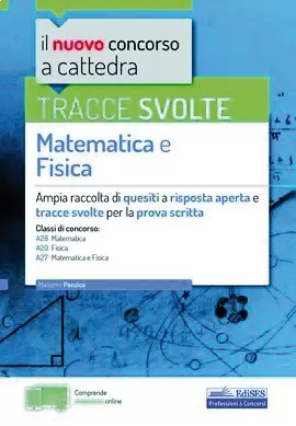 Tracce svolte di Matematica e Fisica per la prova scritta