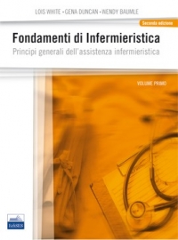  Fondamenti di Infermieristica - Principi generali dell'passistenza infermieristica - Volume Primo