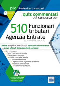 [EBOOK] Concorso 510 Funzionari amministrativo-tributari Agenzia delle Entrate - Quesiti commentati per la prova tecnico-professionale
