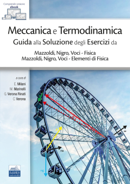 Meccanica e termodinamica Guida alla Soluzione degli Esercizi da Mazzoldi, Nigro, Voci - Fisica Mazzoldi, Nigro, Voci - Elementi di Fisica
