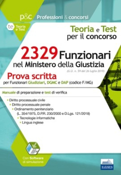 Concorso 2329 Funzionari nel Ministero della Giustizia - Teoria e Test per la prova scritta del profilo codice F/MG Concorso 2329 Funzionari nel Ministero della Giustizia - Teoria e Test per la prova scritta del profilo codice F/MG