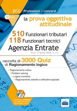[EBOOK] Concorso 510 Funzionari tributari + 118 Funzionari tecnici Agenzia delle Entrate - 3000 quiz di ragionamento logico per la  prova oggettiva attitudinale 