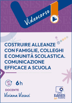 Videocorso - Costruire alleanze con famiglie, colleghi e comunità scolastica. Comunicazione efficace a scuola