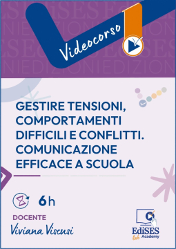 Videocorso - Gestire tensioni, comportamenti difficili e conflitti. Comunicazione efficace a scuola