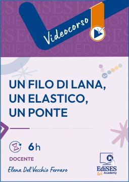 Videocorso didattica della matematica - Un filo di lana, un elastico, un ponte