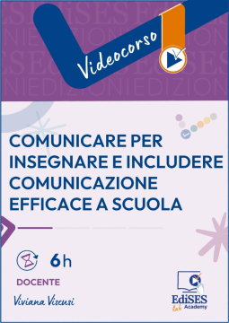 Videocorso - Comunicare per insegnare e includere. Comunicazione efficace a scuola