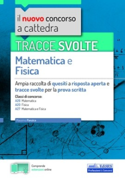 [EBOOK] Tracce svolte di Matematica e Fisica per la prova scritta