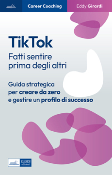 [EBOOK] TikTok. Fatti sentire prima degli altri