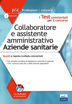 [EBOOK] I test commentati per il concorso di collaboratore e assistente amministrativo nelle Aziende sanitarie 2018