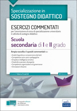 La specializzazione in Sostegno Didattico - Esercizi commentati (Secondaria) La specializzazione in Sostegno Didattico - Esercizi commentati (Secondaria)