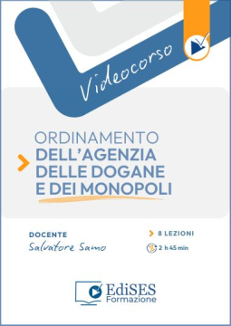 Videocorso sull'ordinamento dell'Agenzia delle Dogane e dei Monopoli (ADM)