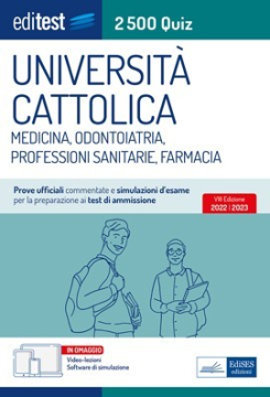 Test Cattolica: raccolta di 2.500 quiz per Medicina, Professioni Sanitarie e Farmacia