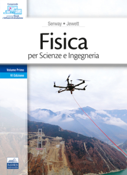 Fisica per Scienze e Ingegneria - Volume I