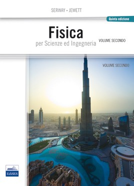 Fisica per Scienze ed Ingegneria - Volume secondo Fisica per Scienze ed Ingegneria - Volume secondo