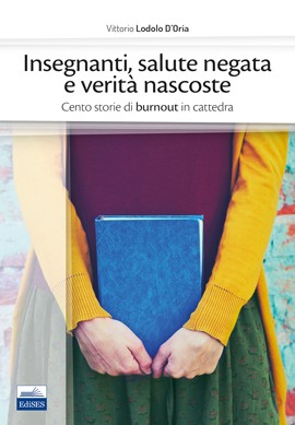 Insegnanti, salute negata e verità nascoste Insegnanti, salute negata e verità nascoste