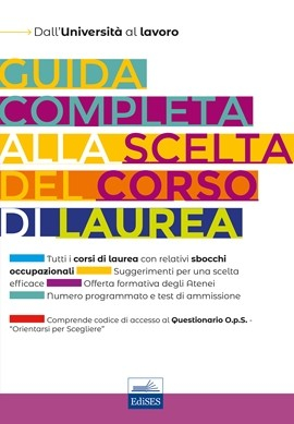 Guida completa alla scelta del corso di laurea Guida completa alla scelta del corso di laurea
