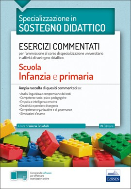 La specializzazione in Sostegno Didattico - Esercizi commentati (Infanzia e Primaria) La specializzazione in Sostegno Didattico - Esercizi commentati (Infanzia e Primaria)