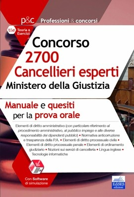Concorso 2.700 Cancellieri esperti Ministero della Giustizia: teoria e test per la prova orale Concorso 2.700 Cancellieri esperti Ministero della Giustizia: teoria e test per la prova orale