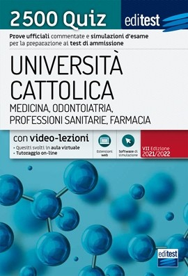 Test Università Cattolica 2021 - Medicina, Odontoiatria, Professioni Sanitarie e Farmacia: raccolta di 2.500 quiz