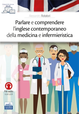 [EBOOK] Parlare e comprendere l’inglese contemporaneo della medicina e infermieristica