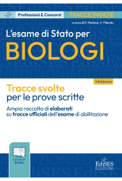 L'esame di Stato per Biologi. Tracce svolte per le prove scritte