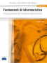 Fondamenti di Infermieristica - Principi generali dell'passistenza infermieristica - Volume Primo